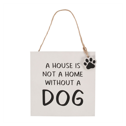 House Is Not A Home Without A Dog Hanging Sign - Cat Brew Club